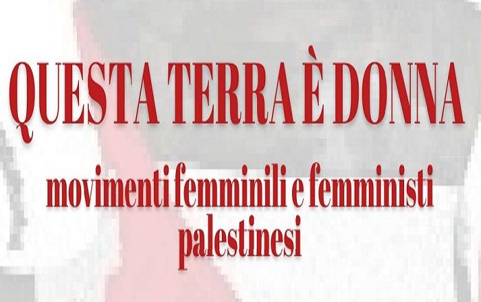 "Questa terra è donna. Movimenti femminili e femministi palestinesi"
